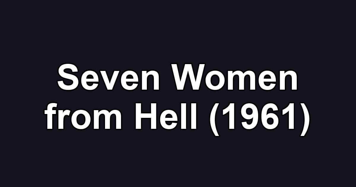 Seven Women from Hell (1961)
