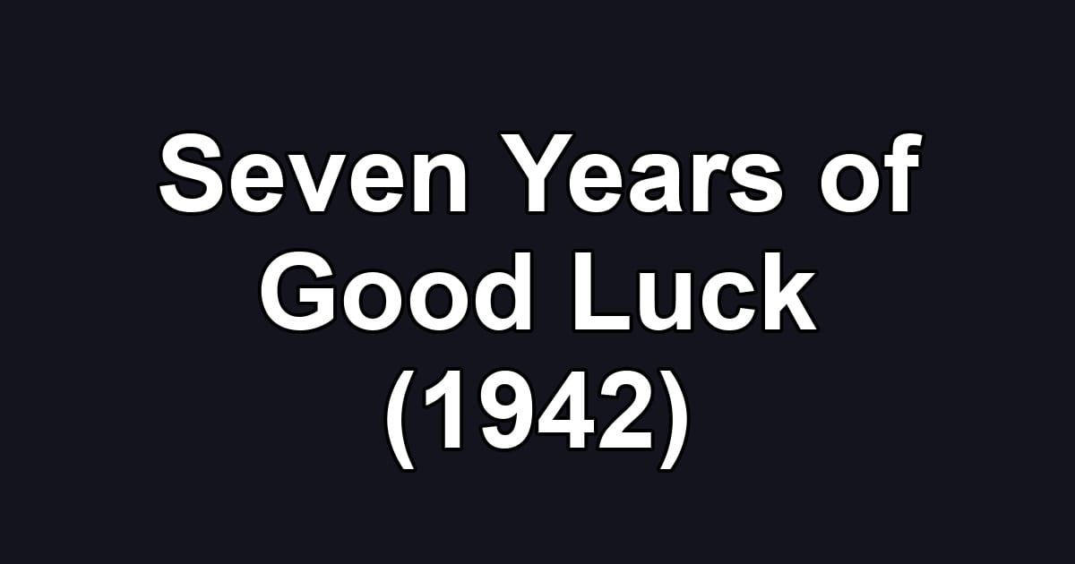 Seven Years of Good Luck (1942)