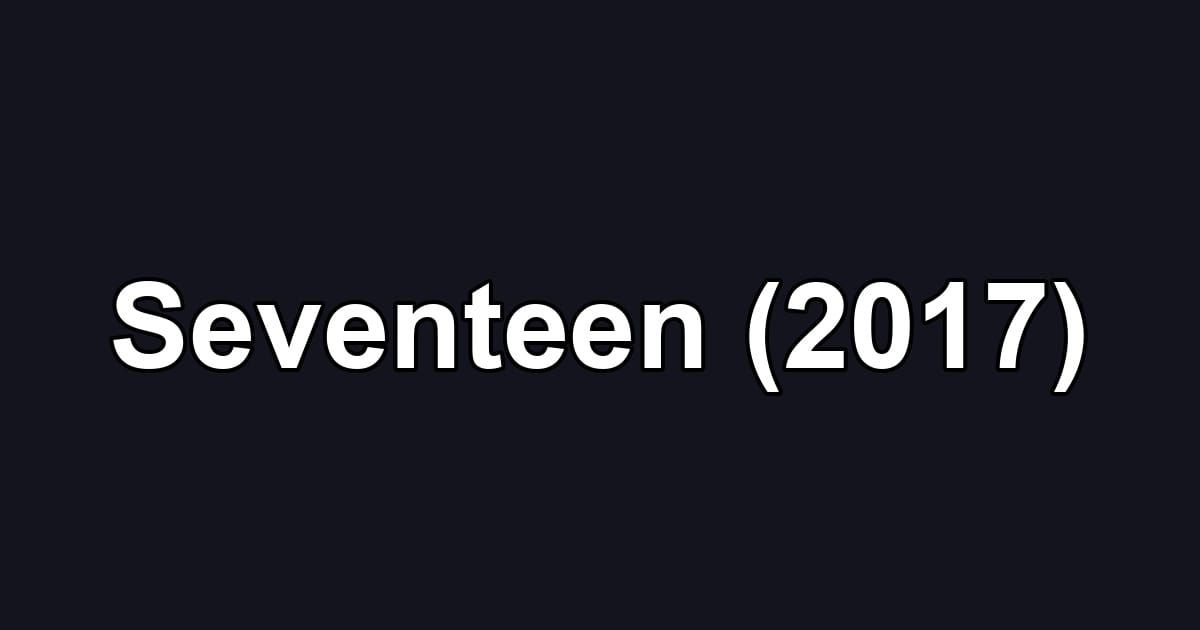 Seventeen (2017)