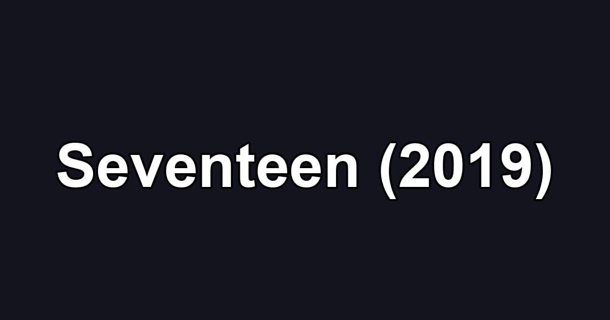 Seventeen (2019)