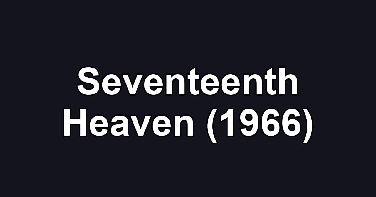 Seventeenth Heaven (1966)