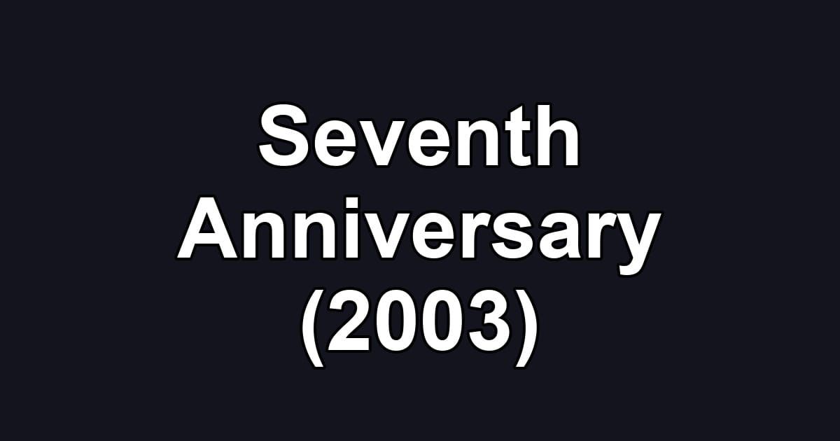 Seventh Anniversary (2003)
