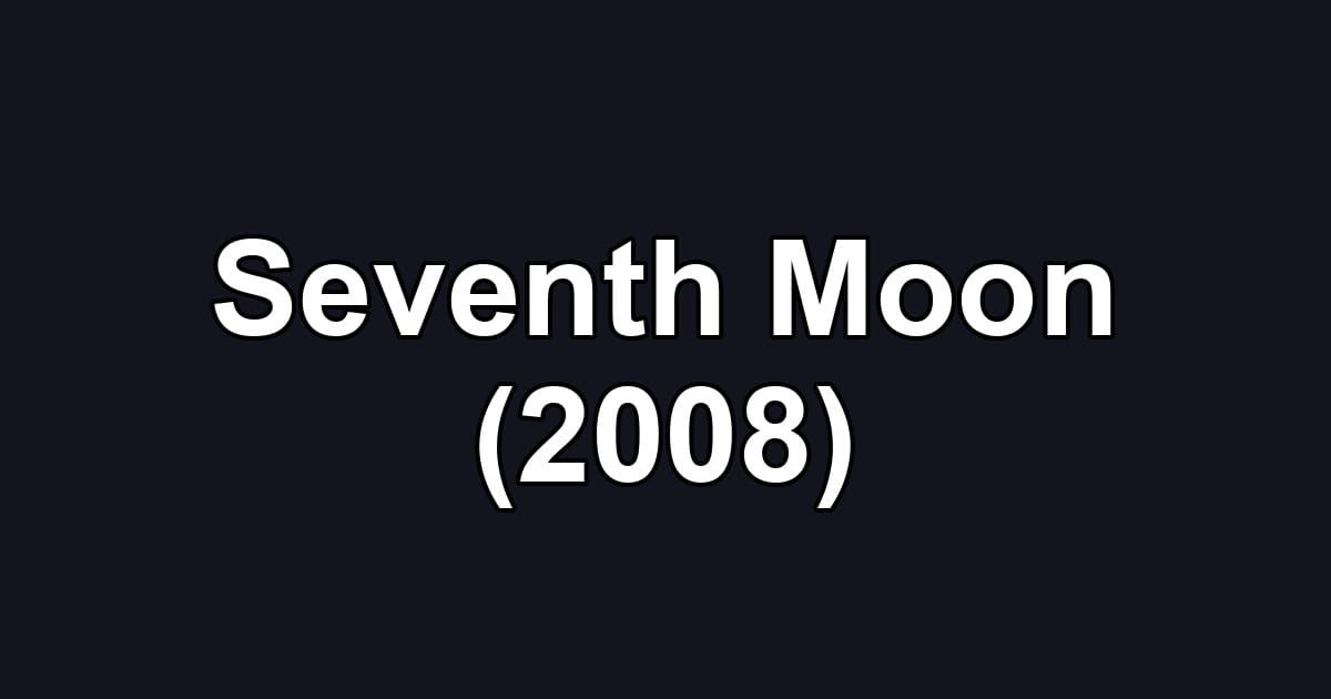Seventh Moon (2008)