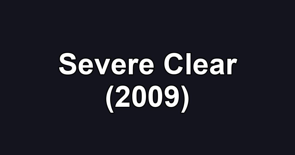 Severe Clear (2009)