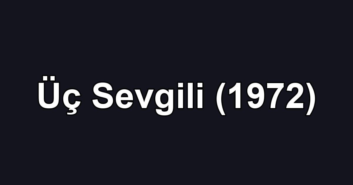 Üç Sevgili (1972)
