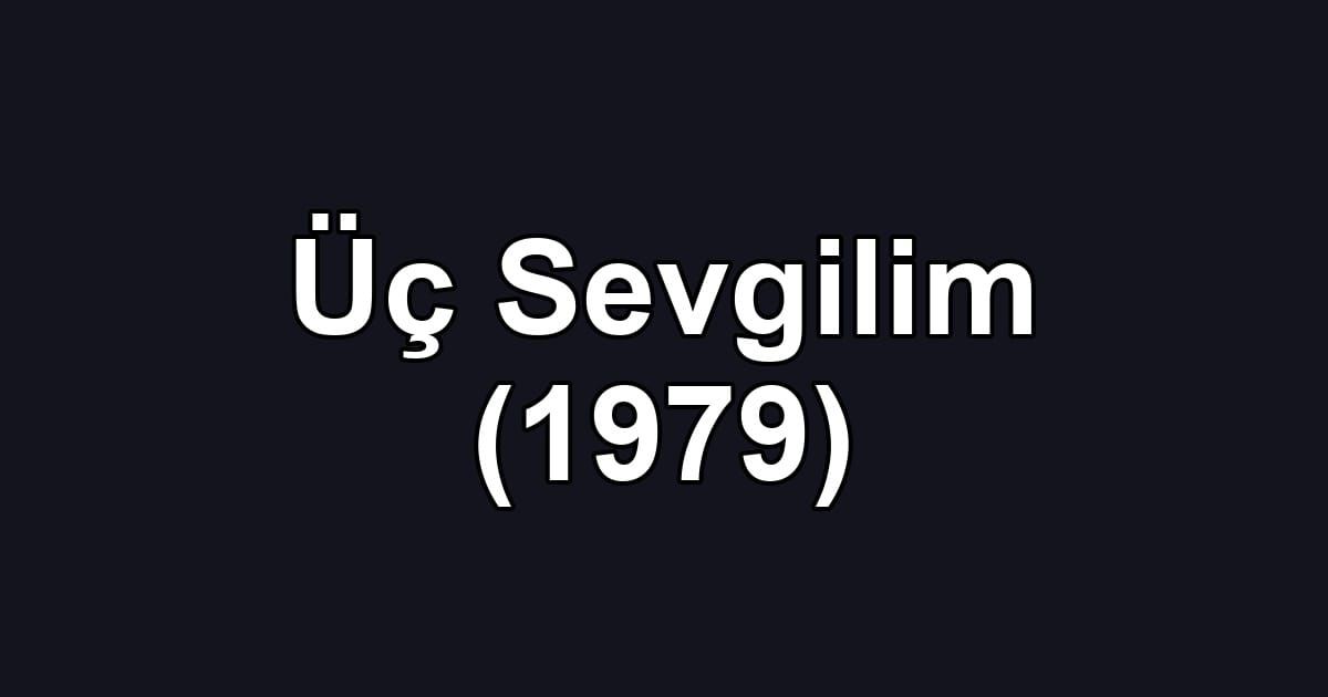Üç Sevgilim (1979)