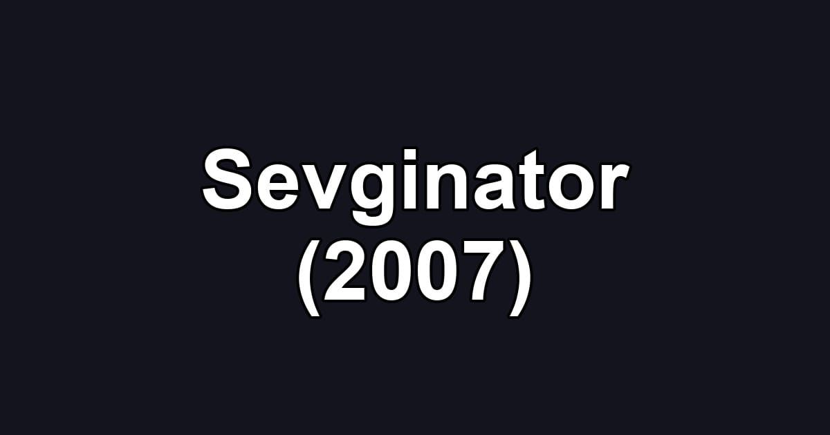 Sevginator (2007)