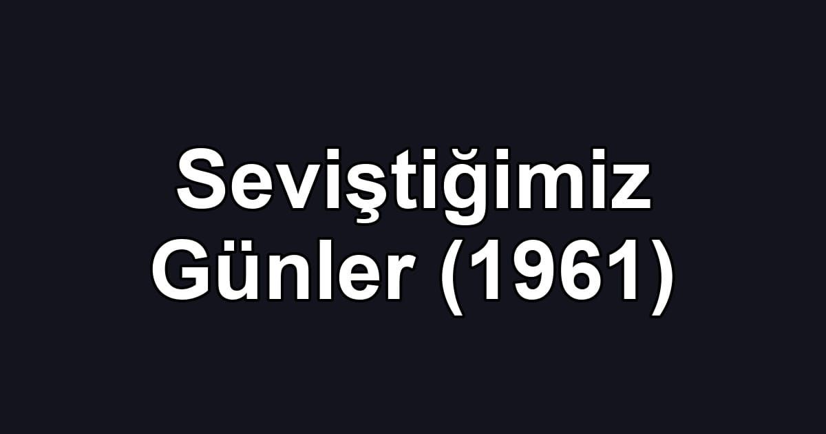 Seviştiğimiz Günler (1961)