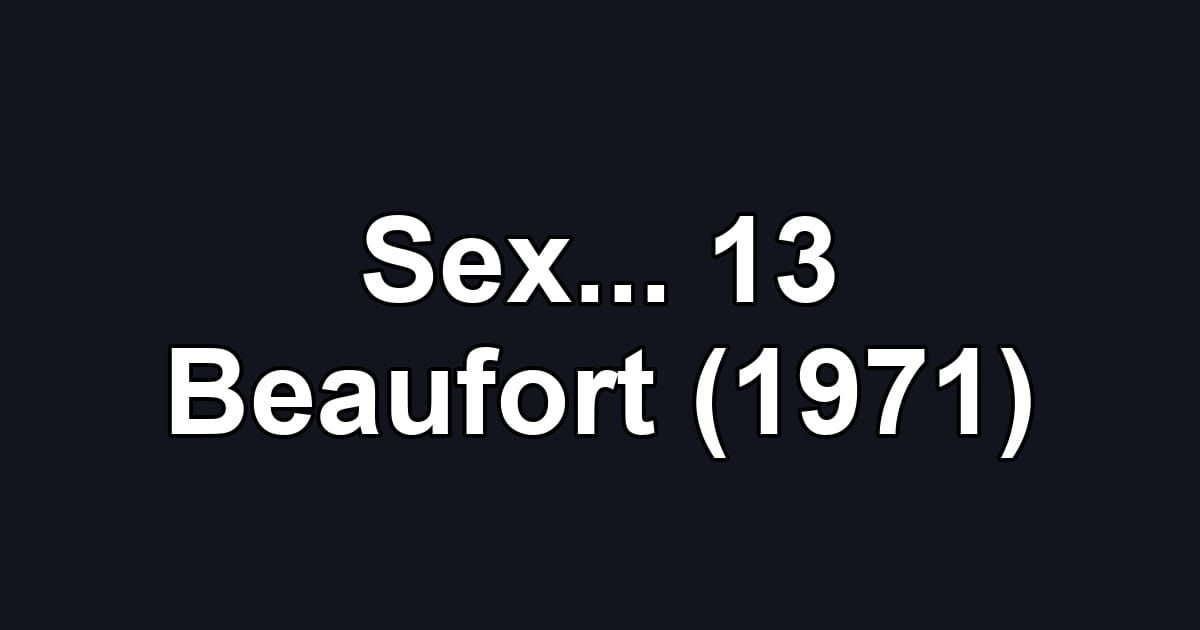 Sex... 13 Beaufort (1971)