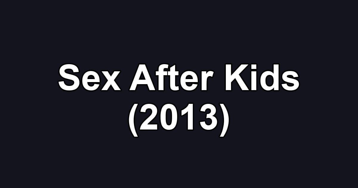 Sex After Kids (2013)