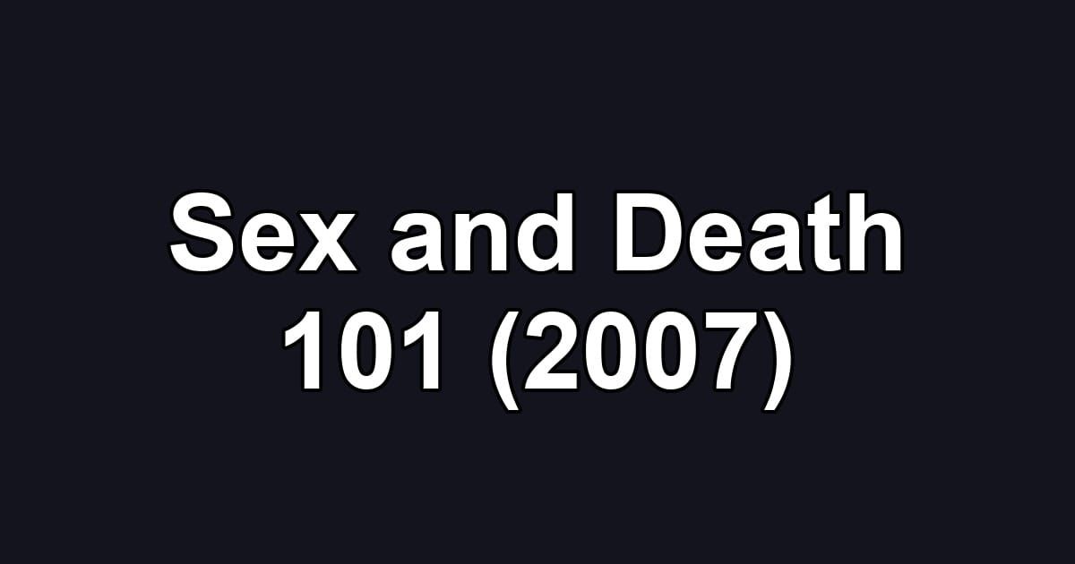 Sex and Death 101 (2007)