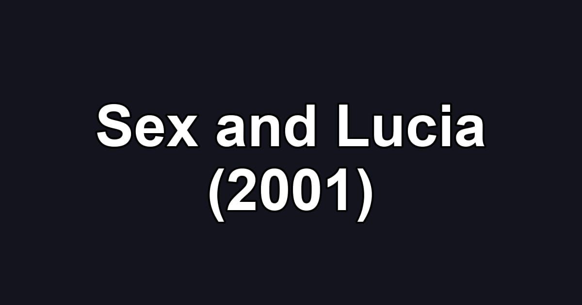 Sex and Lucia (2001)