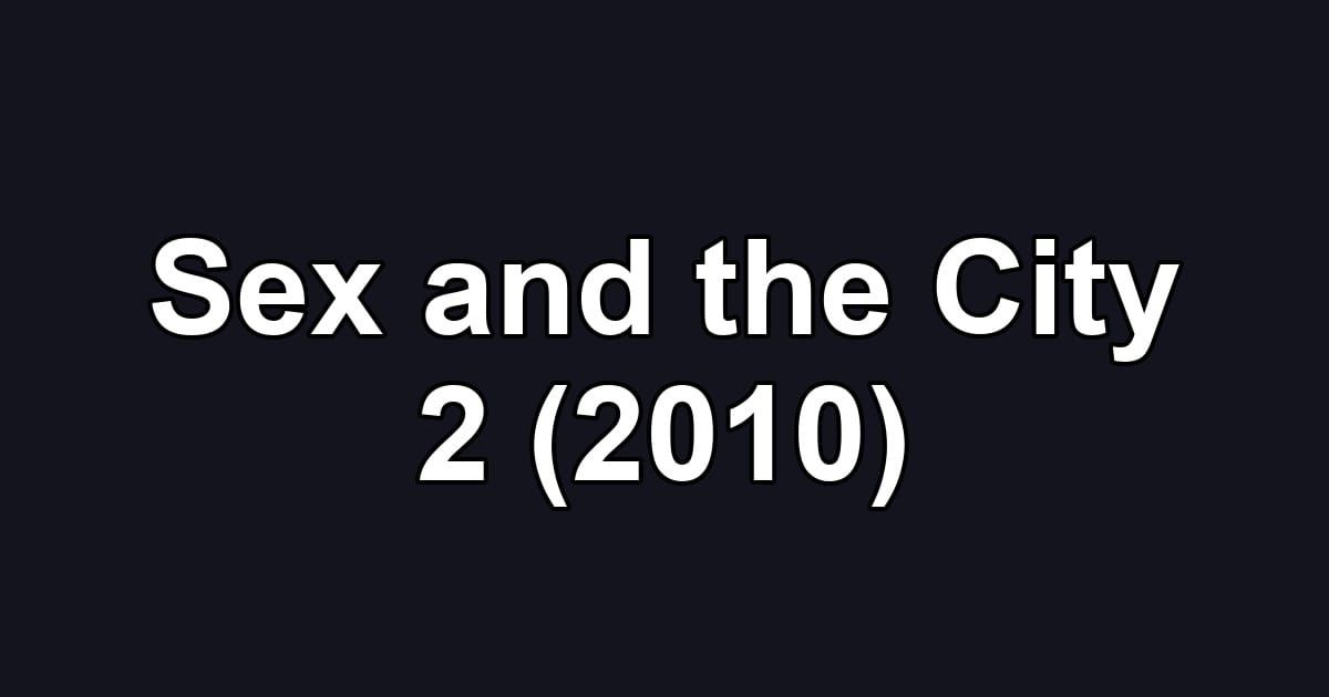 Sex and the City 2 (2010)