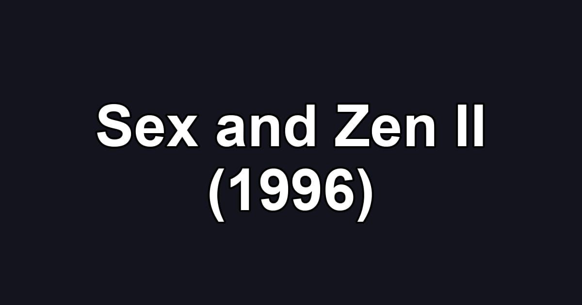 Sex and Zen II (1996)