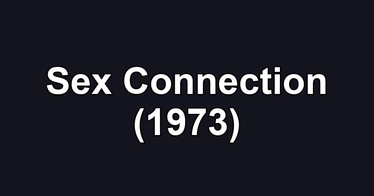 Sex Connection (1973)