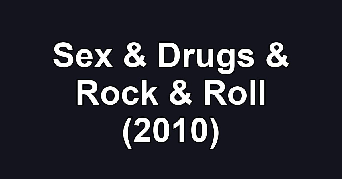 Sex & Drugs & Rock & Roll (2010)