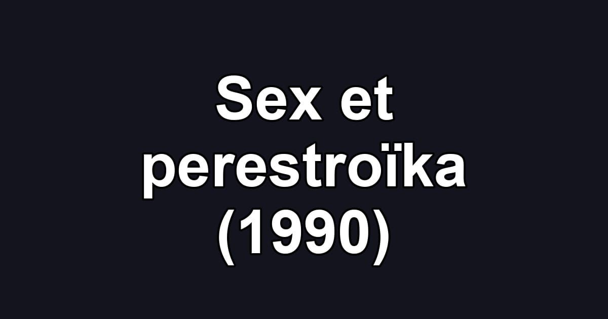 Sex et perestroïka (1990)