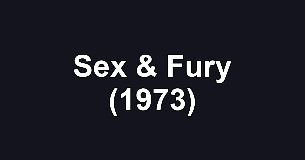 Sex & Fury (1973)