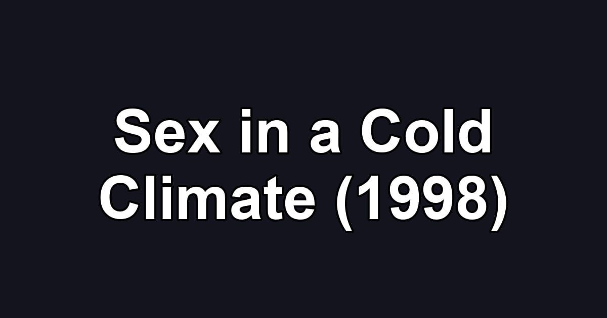 Sex in a Cold Climate (1998)
