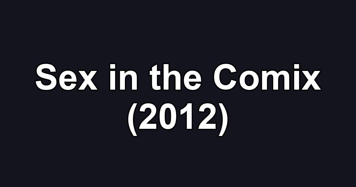 Sex in the Comix (2012)