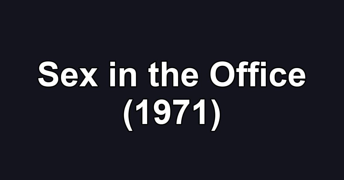 Sex in the Office (1971)