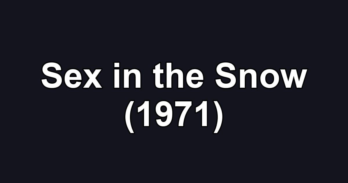 Sex in the Snow (1971)