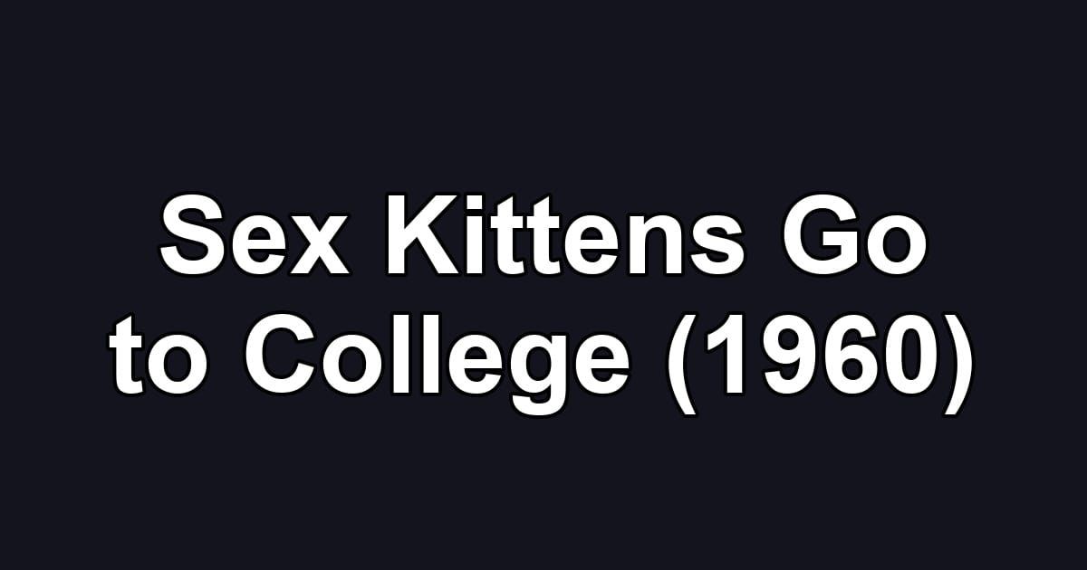 Sex Kittens Go to College (1960)