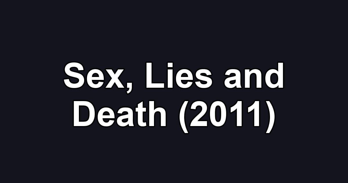 Sex, Lies and Death (2011)