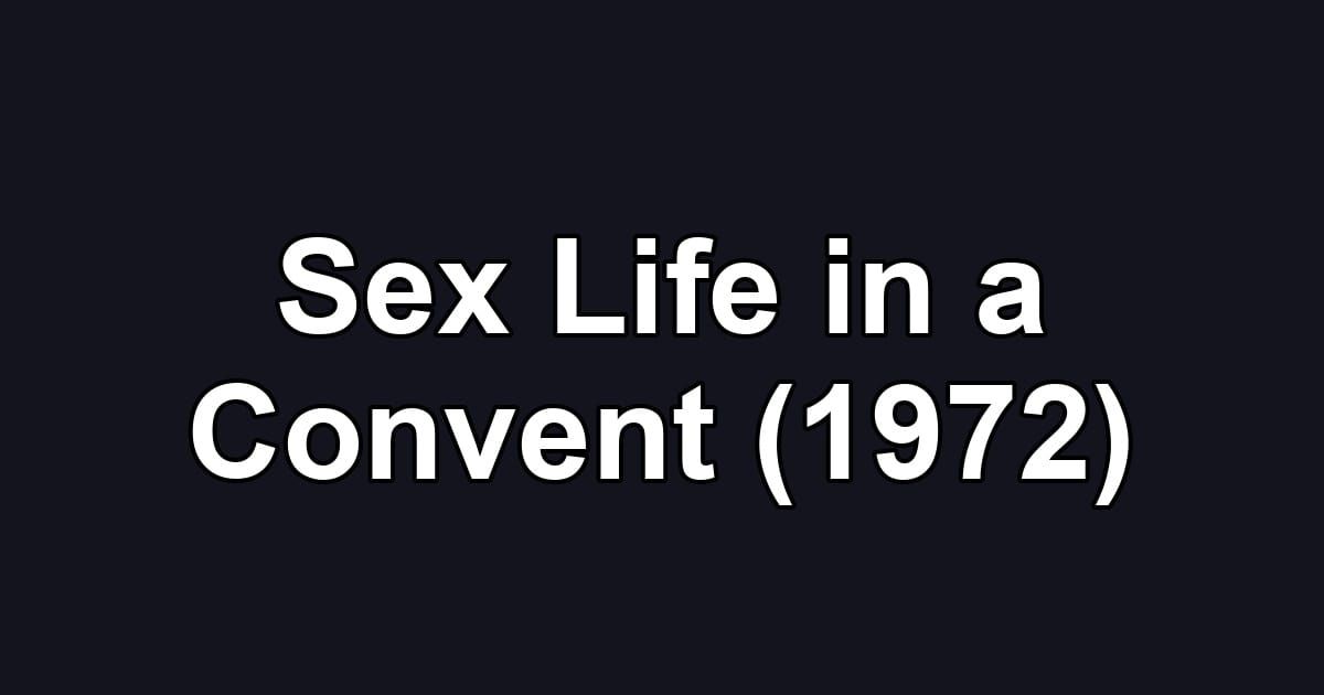 Sex Life in a Convent (1972)