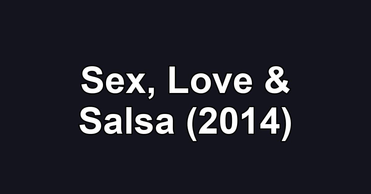Sex, Love & Salsa (2014)