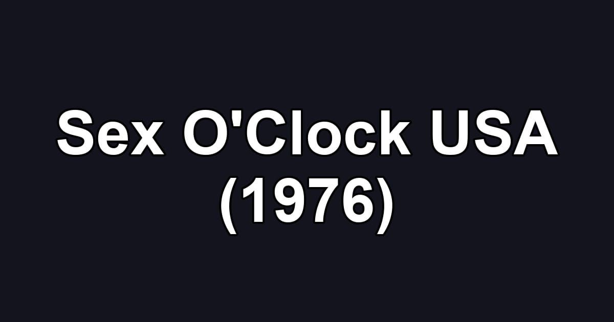 Sex O'Clock USA (1976)