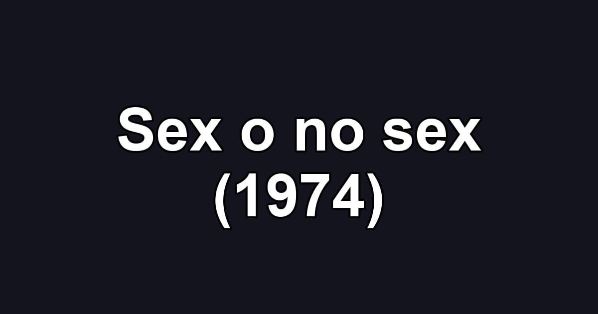 Sex o no sex (1974)