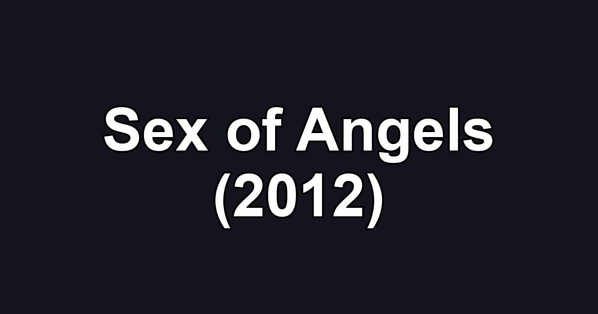 Sex of Angels (2012)