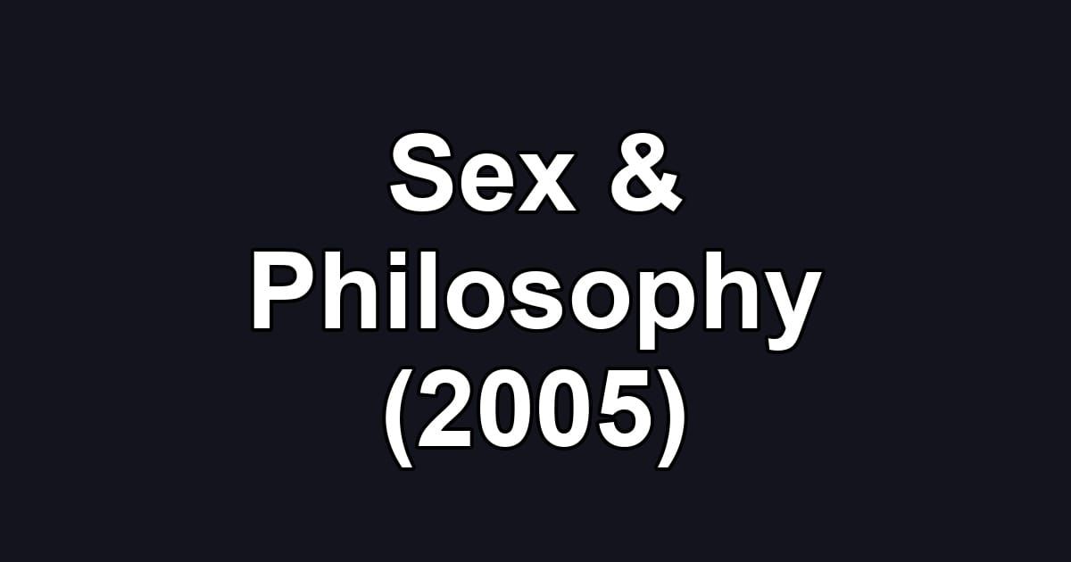 Sex & Philosophy (2005)