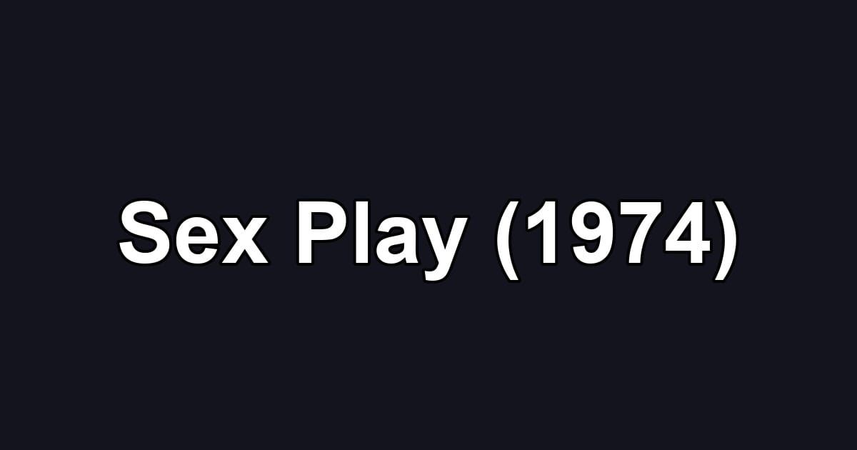 Sex Play (1974)