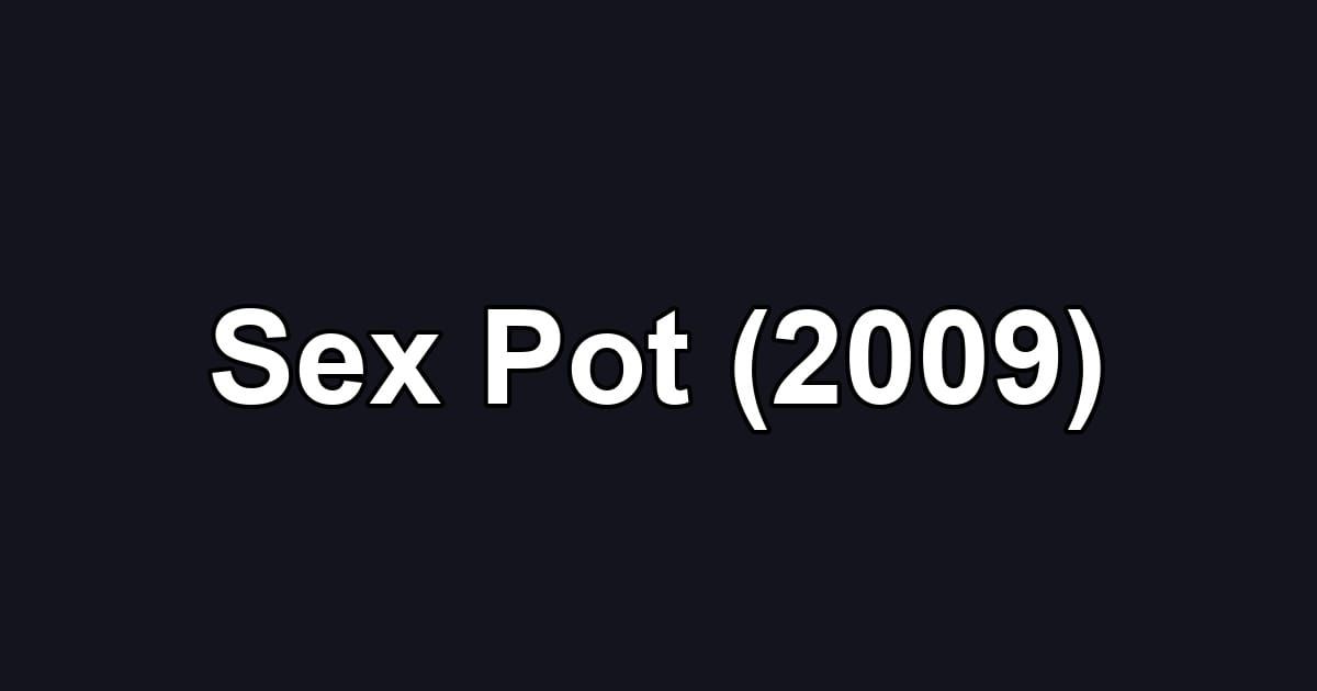 Sex Pot (2009)