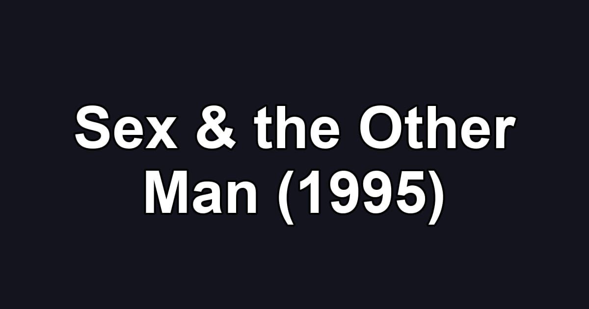 Sex & the Other Man (1995)