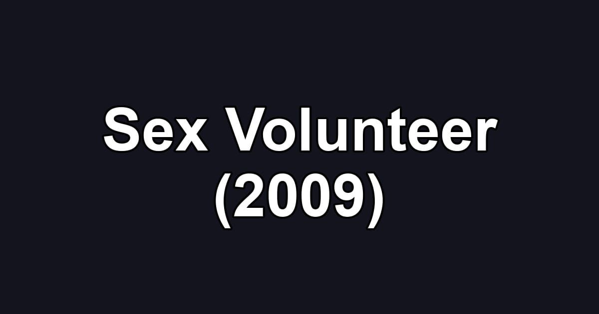 Sex Volunteer (2009)