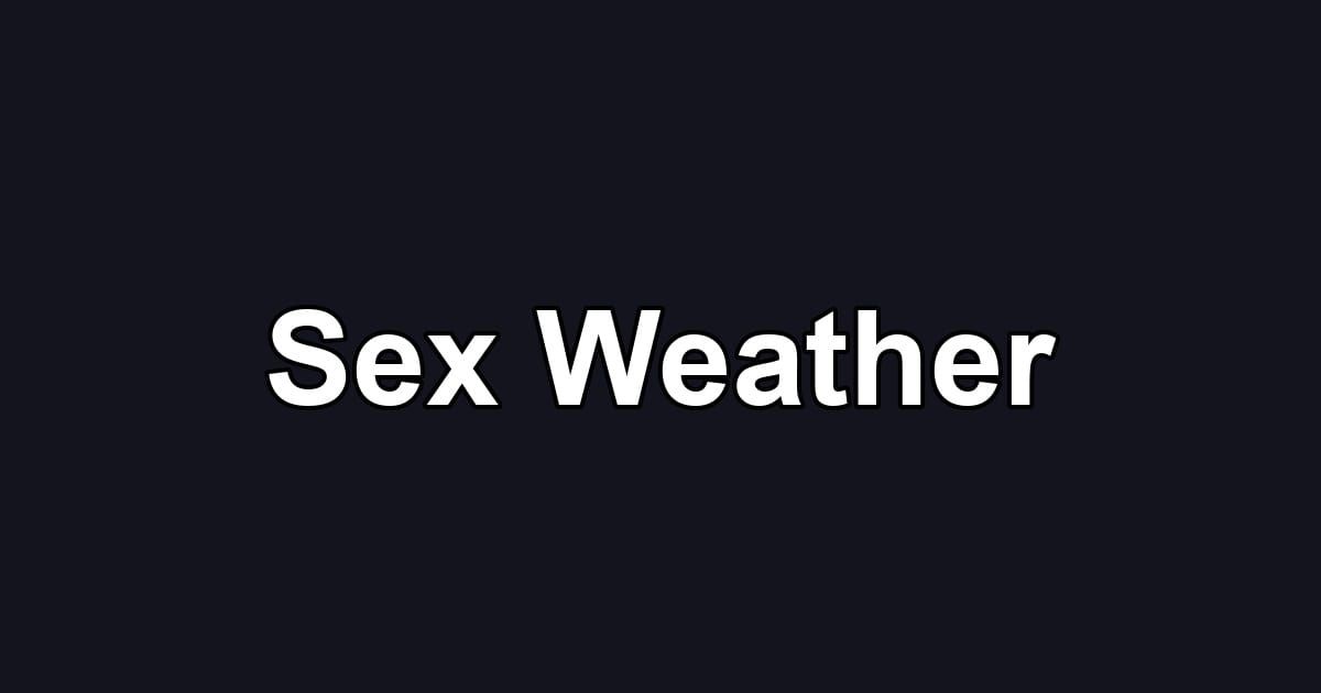 Sex Weather