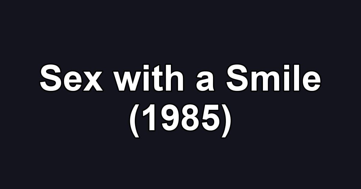Sex with a Smile (1985)