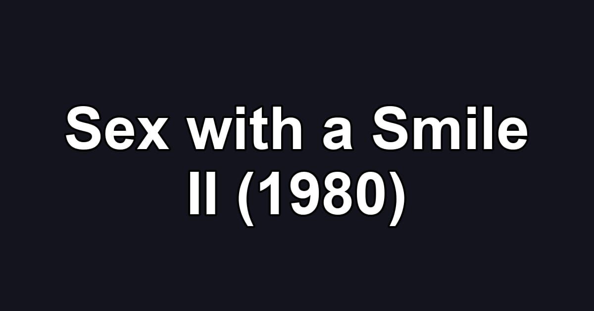 Sex with a Smile II (1980)