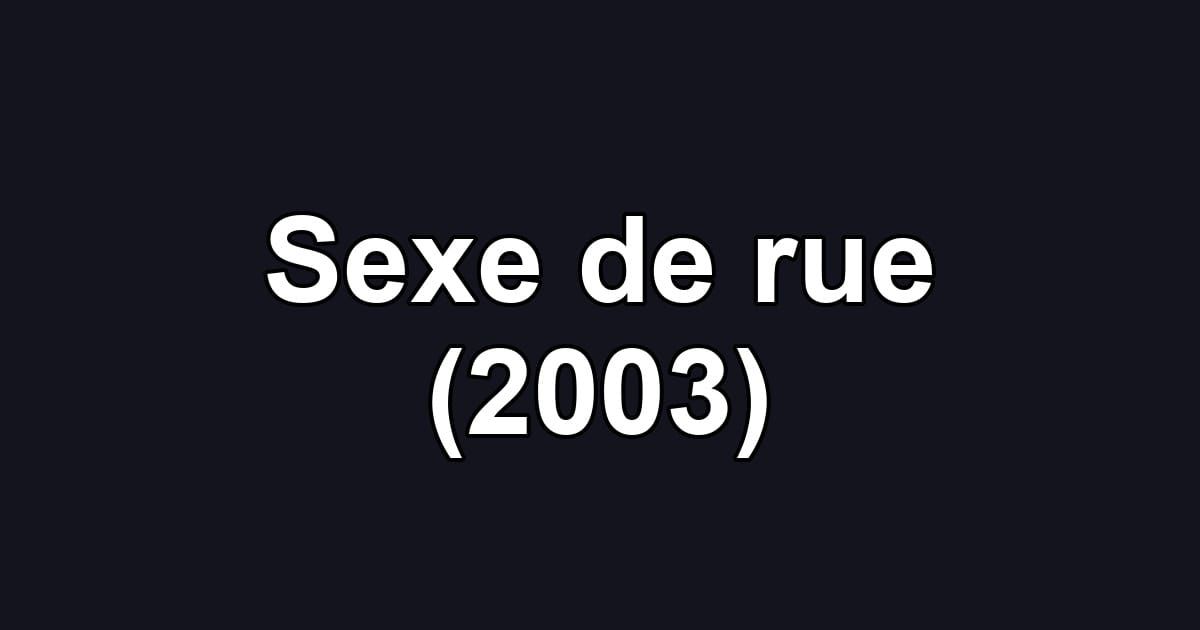 Sexe de rue (2003)