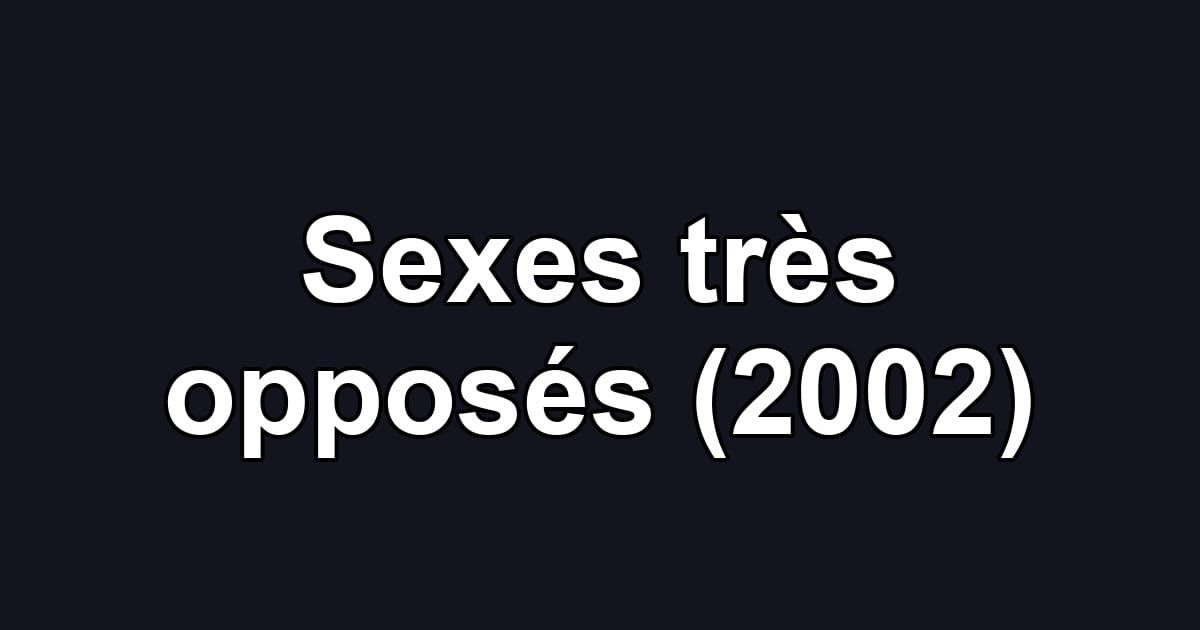 Sexes très opposés (2002)
