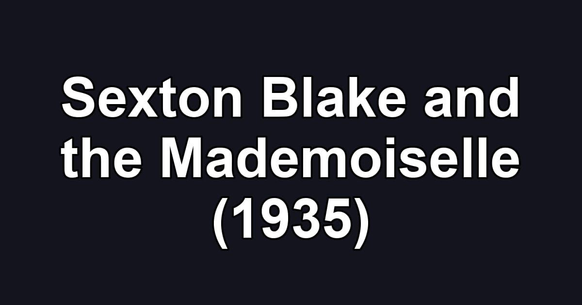 Sexton Blake and the Mademoiselle (1935)