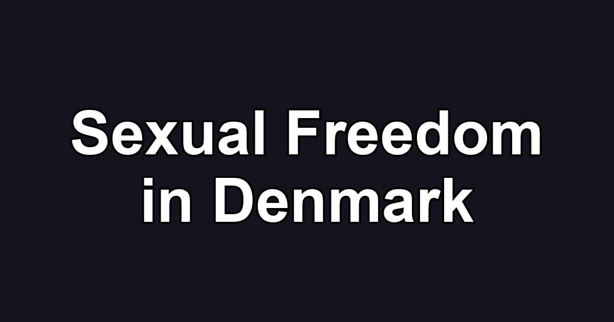 Sexual Freedom in Denmark