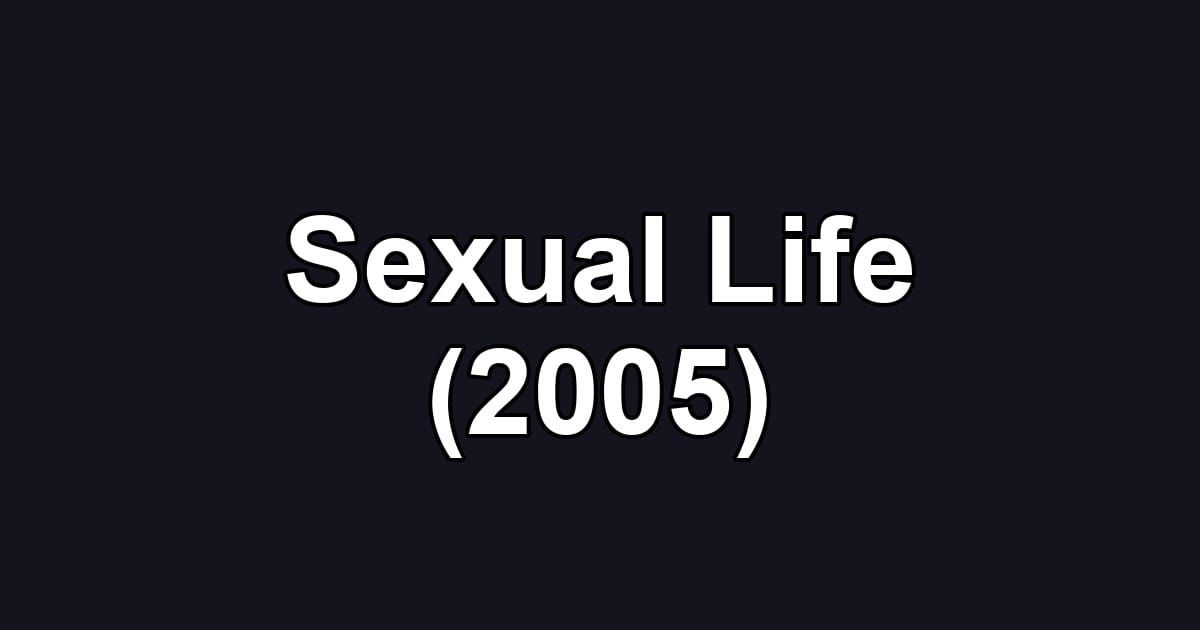 Sexual Life (2005)