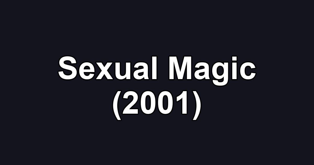 Sexual Magic (2001)