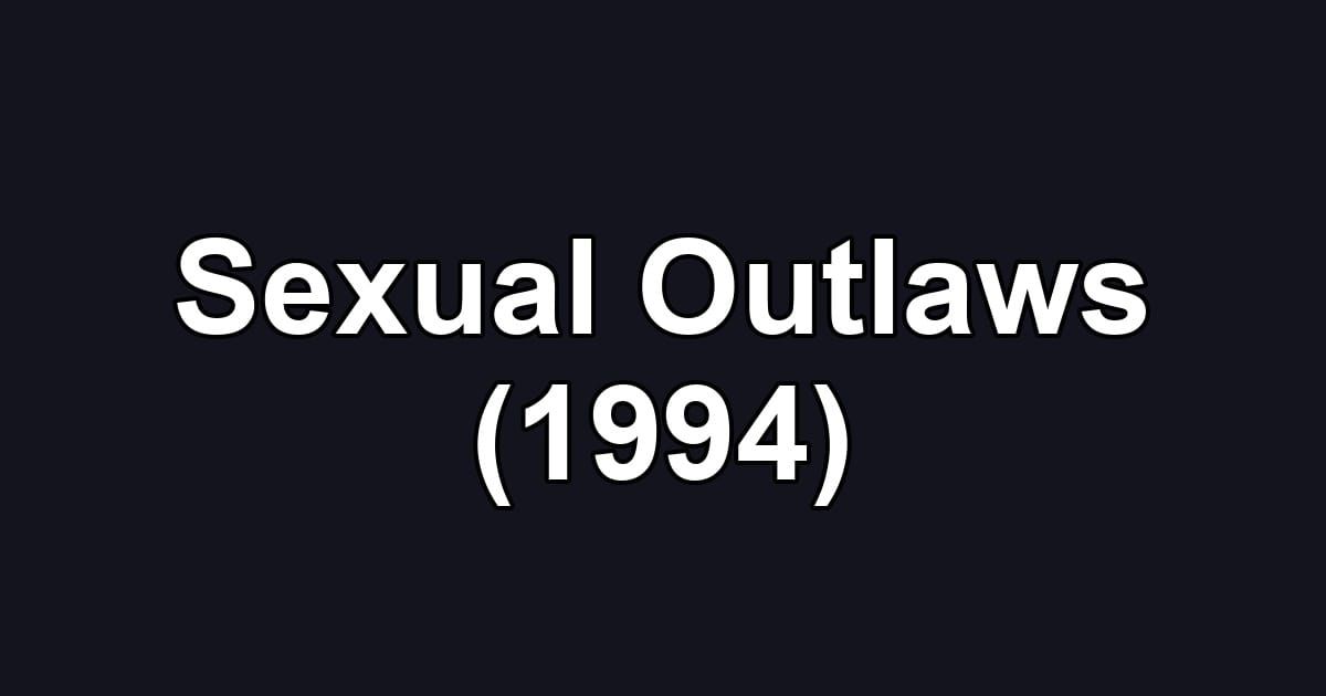 Sexual Outlaws (1994)