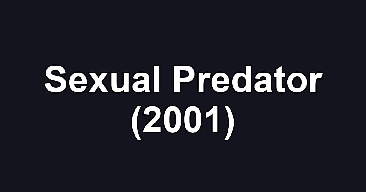 Sexual Predator (2001)