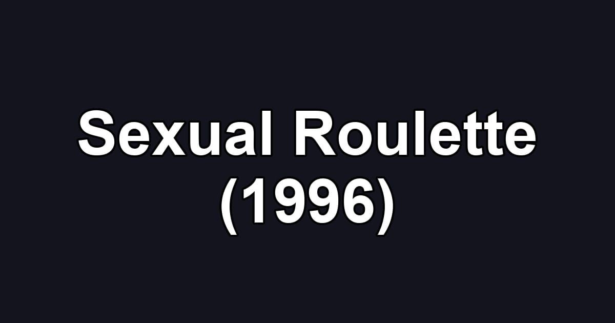 Sexual Roulette (1996)